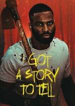 Watch I Got a Story to Tell Movies123