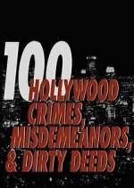 Watch 100 Hollywood Crimes, Misdemeanors & Dirty Deeds Movies123