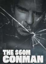 Watch The Sixty Million Dollar Conman Movies123