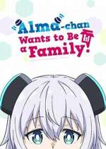 Watch Alma-chan Wants to Be a Family! Movies123