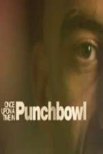 Watch Once Upon A Time in Punchbowl Movies123