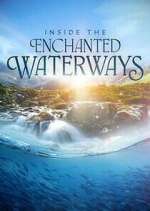 Watch Inside the Enchanted Waterways Movies123