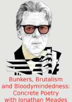 Watch Bunkers, Brutalism and Bloodymindedness: Concrete Poetry with Jonathan Meades Movies123