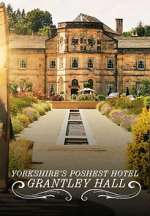 Watch Yorkshire\'s Poshest Hotel: Grantley Hall Movies123
