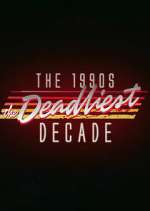 Watch The 1990s: The Deadliest Decade Movies123