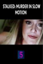Watch Stalked: Murder in Slow Motion Movies123
