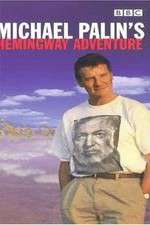 Watch Michael Palin's Hemingway Adventure Movies123
