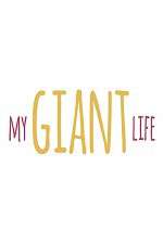 Watch My Giant Life Movies123