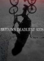 Watch Britain's Deadliest Kids Movies123