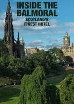 Watch Inside The Balmoral: Scotland's Finest Hotel Movies123