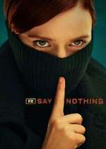 Watch Say Nothing Movies123