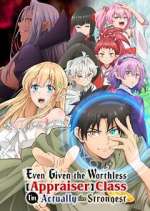 Watch Even Given the Worthless "Appraiser" Class, I\'m Actually the Strongest Movies123