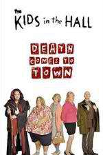 Watch The Kids in the Hall: Death Comes to Town Movies123