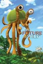 Watch The Future Is Wild (2007) Movies123