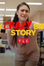 Watch My Crazy Birth Story Movies123