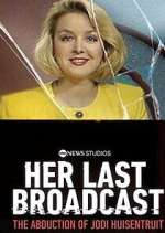 Watch Her Last Broadcast: The Abduction of Jodi Huisentruit Movies123