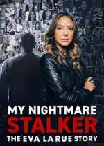 Watch My Nightmare Stalker: The Eva LaRue Story Movies123
