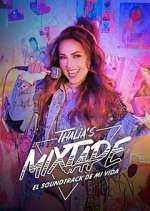 Watch Thalia's Mixtape: El Soundtrack de Mi Vida Movies123