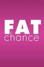 Watch Fat Chance Movies123