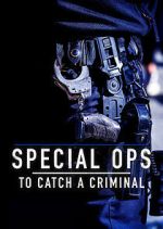 Watch Special Ops: To Catch a Criminal Movies123