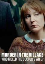 Watch Murder in the Village: Who Killed the Doctor's Wife? Movies123