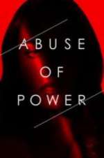Watch Abuse of Power Movies123