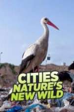 Watch Cities: Nature\'s New Wild Movies123