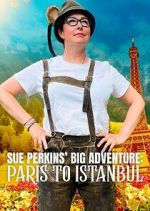 Watch Sue Perkins\' Big Adventure: Paris to Istanbul Movies123