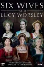 Watch Six Wives with Lucy Worsley Movies123