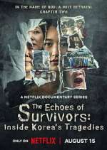 Watch The Echoes of Survivors: Inside Korea\'s Tragedies Movies123