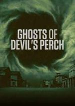 Watch Ghosts of Devil's Perch Movies123