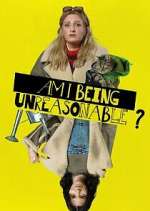 Watch Am I Being Unreasonable? Movies123