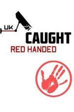 Watch Caught Red Handed (UK) Movies123