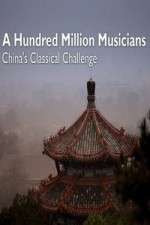 Watch A Hundred Million Musicians China's Classical Challenge Movies123