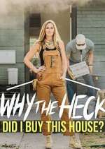 Watch Why the Heck Did I Buy This House? Movies123