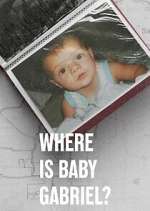 Watch Where Is Baby Gabriel? Movies123