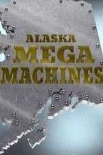 Watch Alaska Mega Machines Movies123