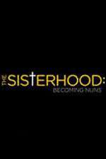 Watch The Sisterhood: Becoming Nuns Movies123