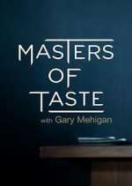 Watch Masters of Taste with Gary Mehigan Movies123