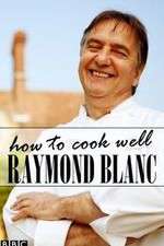 Watch Raymond Blanc: How to Cook Well Movies123