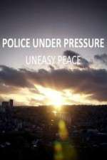 Watch Police Under Pressure - Uneasy Peace Movies123