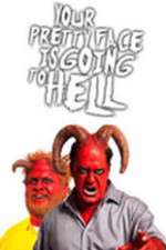 Watch Your Pretty Face Is Going to Hell Movies123