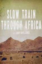 Watch Slow Train Through Africa with Griff Rhys Jones Movies123