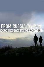 Watch From Russia to Iran: Crossing the Wild Frontier Movies123