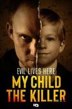Watch Evil Lives Here: My Child the Killer Movies123